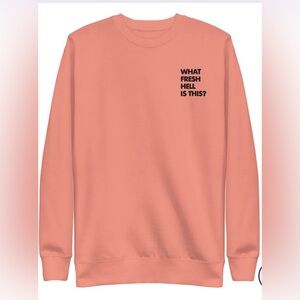 Pretty Alright Goods Dusty Rose Pink Crewneck Sweatshirt- What Fresh Hell, 2X